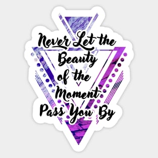 'Never Let the Beauty of the Moment Pass You By' Typography Design- Purple Background Sticker